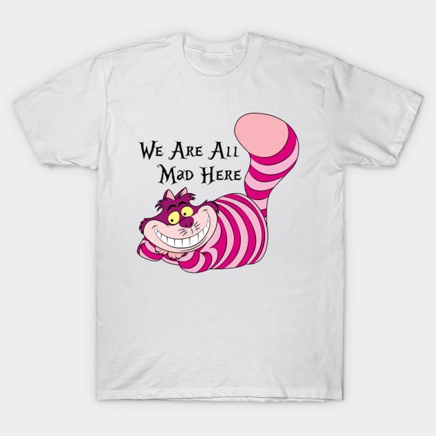 The Cheshire Cat We're all mad here T-Shirt by kyokyyosei